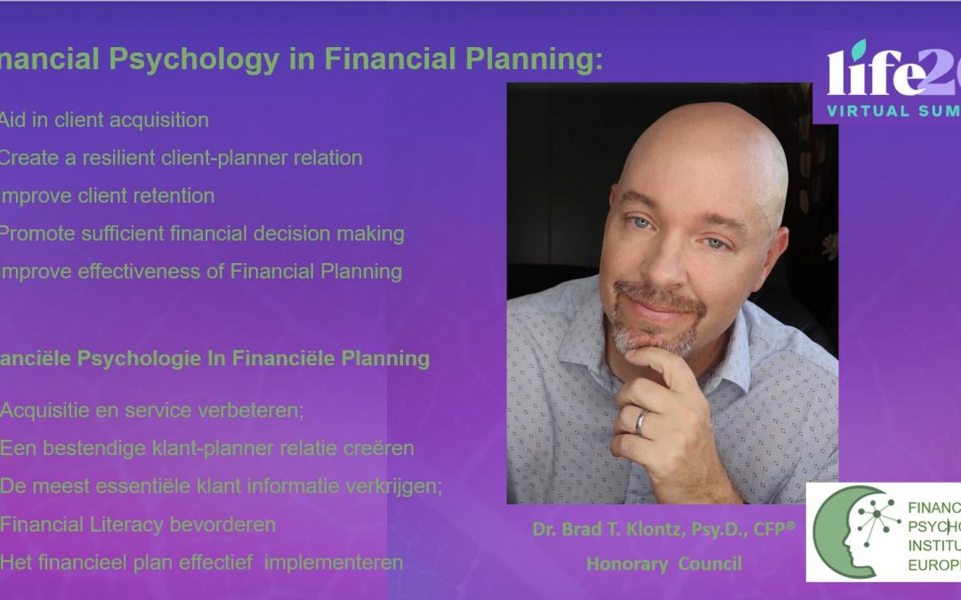 Life20 Summit Financial Psychology Institute Europe’s Founding Father : Dr.  Brad Klontz, Phd, CFP®